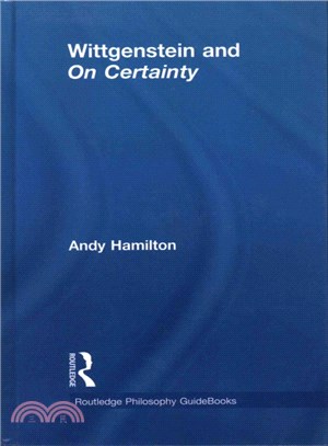 Routledge Philosophy Guidebook to Wittgenstein and on Certainty