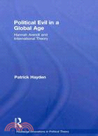 Political Evil in a Global Age: Hannah Arendt and International Theory