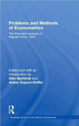 Problems and Methods of Econometrics: The Poincare Lectures of Ragnar Frisch, 1933