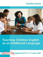 Teaching Children With English As an Additional Language: A Programme for 7-11 Year Olds