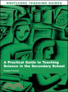 A Practical Guide to Teaching Science in the Secondary School