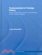 Turkmenistan's Foreign Policy: Positive Neutrality and the Consolidation of the Turkmen Regime