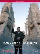Iran Under Ahmadinejad ─ The Politics of Confrontation