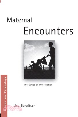 Maternal Encounters：The Ethics of Interruption