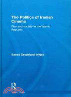 The Politics of Iranian Cinema: Films and Society in the Islamic Republic