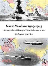 Naval Warfare 1919-1945 ― An Operational History of the Volatile War at Sea