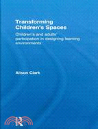 Transforming Children's Spaces: Children's and Adults' Participation in Designing Learning Environments