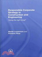 Responsible Corporate Strategy in Construction and Engineering: "Doing the Right Thing?"