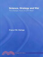 Science, Strategy and War ─ The Strategic Theory of John Boyd