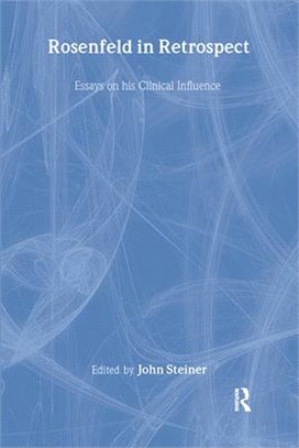 Rosenfeld in Retrospect ─ Essays on His Clinical Influence