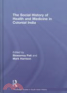 The Social Hisetory of Health and Medicine in Colonial India