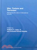 War, Torture and Terrorism: Rethinking the Rules of International Security