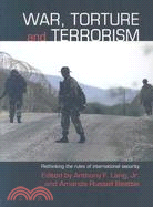 War, Torture and Terrorism: Rethinking the Rules of International Security
