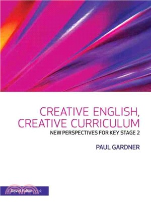 Creative English, Creative Curriculum New Perspectives for Key Stage 2