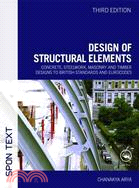 Design of Structural Elements: Concrete, Steelwork, Masonry and Timber Designs to British Standards and Eurocodes