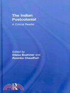 The Indian Postcolonial: A Critical Reader