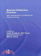 Beyond Reflective Practice: New Approaches to Professional Lifelong Learning