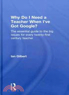 Why Do I Need a Teacher When I've Got Google?:The Essential Guide to the Big Issues for Every Twenty-First Century Teacher