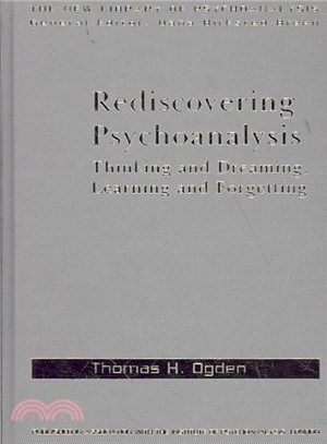 Rediscovering Psychoanalysis ─ Thinking and Dreaming, Learning and Forgetting