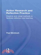 Action Research and Reflective Practice: Creative and Visual Methods to Facilitate Reflection and Learning