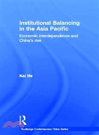 Institutional Balancing in the Asia Pacific ― Economic Interdependence and China's Rise