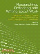 Researching, Reflecting and Writing About Work: Guidance on Training Course Assignments and Research for Psychotherapists and Counsellors