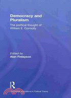 Democracy and Pluralism ─ The Political Thought of William E. Connolly