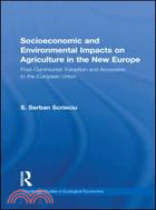 Socioeconomic and Environmental Impacts on Agriculture in the New Europe: Post-communist Transition and Accession to the European Union