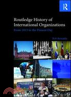 Routledge History of International Organizations: From 1815 to the Present Day