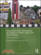 Politics and the Media in Twenty-First Century Indonesia: Decade of Democracy