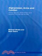 Afghanistan, Arms and Conflict: Armed Groups, Disarmament and Security in a Post-war Society