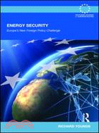 Energy Security: Europe's New Foreign Policy Challenge