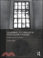 Learning to Labour in Post-Soviet Russia: Vocational Youth in Transition
