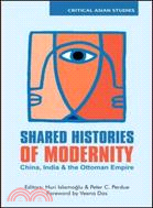 Shared Histories of Modernity: China, India and the Ottoman Empire