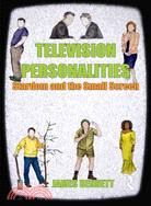 Television Personalities: Stardom and the Small Screen