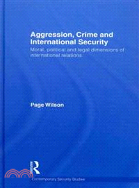 Aggression, crime and international security :moral, political and legal dimensions of international relations /