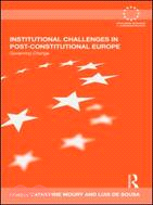 Institutional Challenges in Post-Constitutional Europe: Governing Change