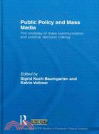 Public Policy and the Mass Media: The Interplay of Mass Communication and Political Decision Making