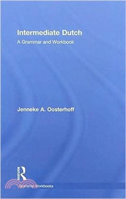 Intermediate Dutch: A Grammar and Workbook