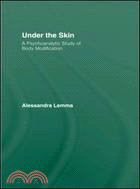 Under the Skin ─ A Psychoanalytic Study of Body Modification