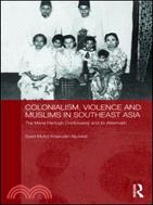 Colonialism, Violence and Muslims in Southeast Asia: The Maria Hertogh Controversy and Its Aftermath