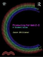 Producing for Web 2.0: A Student Guide