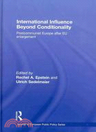 International Influence Beyond Conditionality: Postcommunist Europe After EU Enlargement