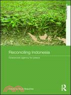 Reconciling Indonesia: Grassroots Agency for Peace