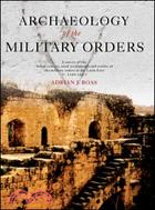 Archaeology of the Military Orders ─ A Survey of the Urban Centres, Rural Settlement and Castles of the Military Orders in the Latin East C.1120-1291