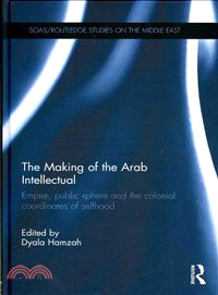 The Making of the Arab Intellectual