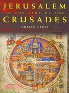 Jerusalem in the Time of the Crusades ─ Society, Landscape and Art in the Holy City Under Frankish Rule