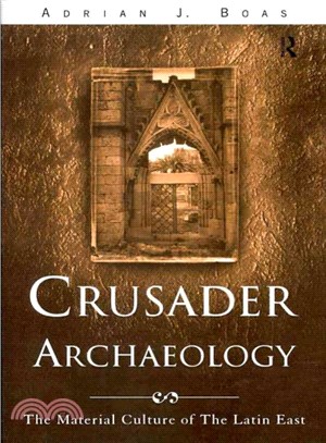 Crusader Archaeology ― The Material Culture of the Latin East