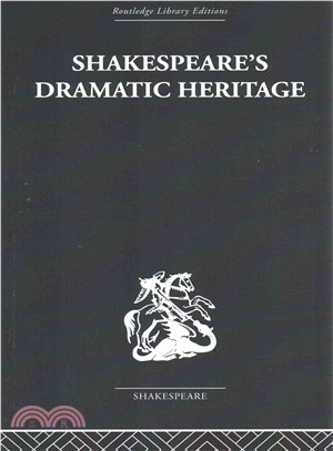 Shakespeare's Dramatic Heritage ― Collected Studies in Mediaeval, Tudor and Shakespearean Drama