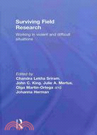 Surviving Field Research: Working in Violent and Difficult Situations